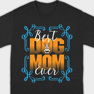 Custom Dog T-Shirt - Personalized 'Best Ever Dog Mom' With Dog Clipart – 89Prints