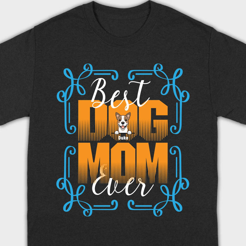 Custom Dog T-Shirt - Personalized 'Best Ever Dog Mom' With Dog Clipart – 89Prints