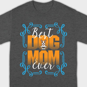 Custom Dog T-Shirt - Personalized 'Best Ever Dog Mom' With Dog Clipart – 89Prints