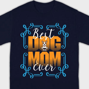 Custom Dog T-Shirt - Personalized 'Best Ever Dog Mom' With Dog Clipart – 89Prints