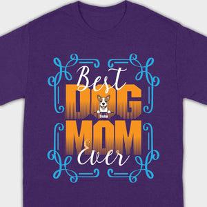 Custom Dog T-Shirt - Personalized 'Best Ever Dog Mom' With Dog Clipart – 89Prints
