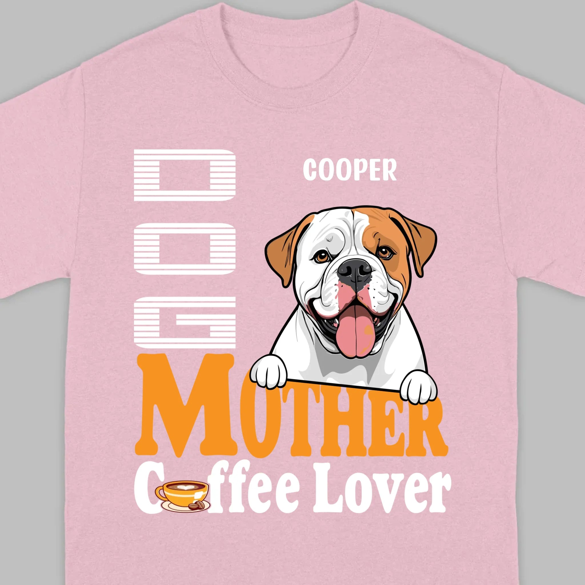 Custom American Bulldog T-Shirts With The Text 'Dog Mom, Coffee Lover' - 89Prints