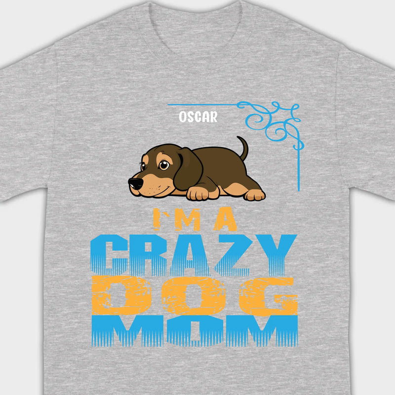 Personalized Dachshund T-Shirts With 'I'm A Crazy Dog' Text - 89Prints