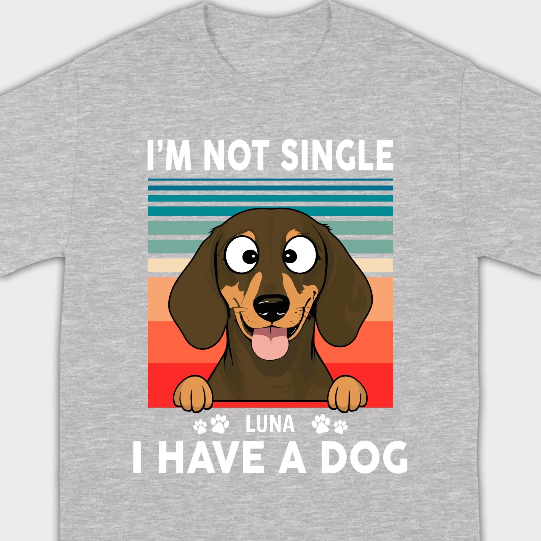Customized Dachshund T-Shirts - I'm Not Single, I Have A Dog