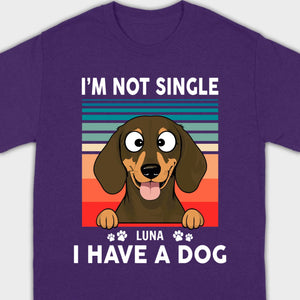 Customized Dachshund T-Shirts - I'm Not Single, I Have A Dog