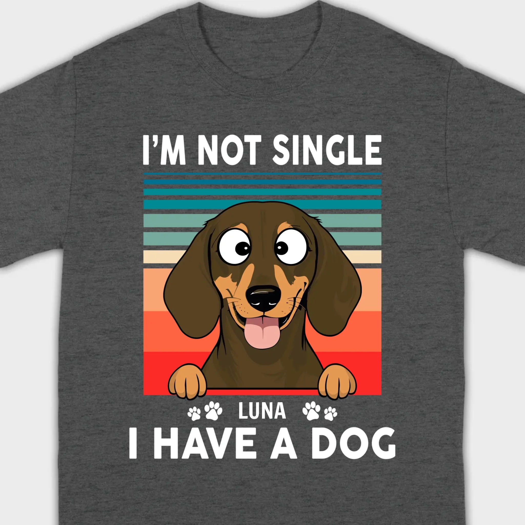 Customized Dachshund T-Shirts - I'm Not Single, I Have A Dog