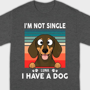 Customized Dachshund T-Shirts - I'm Not Single, I Have A Dog