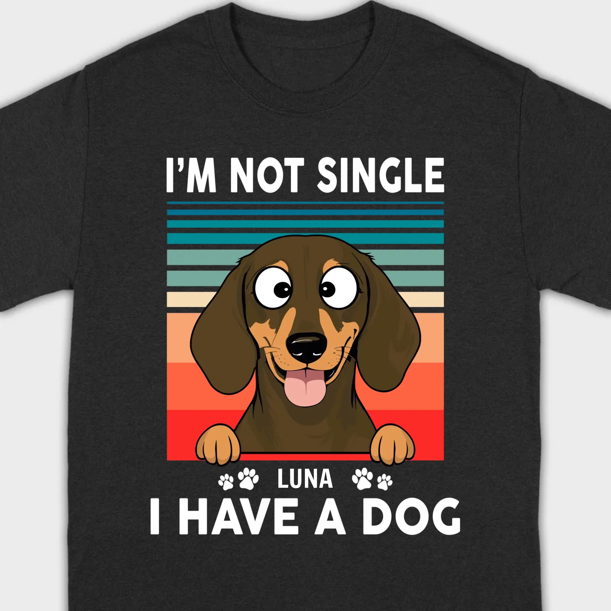 Customized Dachshund T-Shirts - I'm Not Single, I Have A Dog