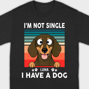 Customized Dachshund T-Shirts - I'm Not Single, I Have A Dog