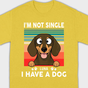 Customized Dachshund T-Shirts - I'm Not Single, I Have A Dog