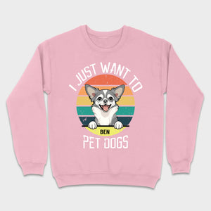 Personalized Dog Basic Tee “I Just Want To Pet Dogs” – Custom Dog Name & Breeds - 89Prints