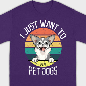 Personalized Dog Basic Tee “I Just Want To Pet Dogs” – Custom Dog Name & Breeds - 89Prints