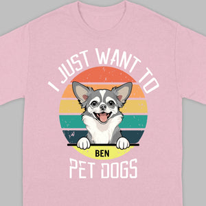 Personalized Dog Basic Tee “I Just Want To Pet Dogs” – Custom Dog Name & Breeds - 89Prints