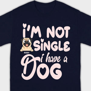 Personalized Dog Basic Tee “I’m Not Single, I Have a Dog” – 89Prints