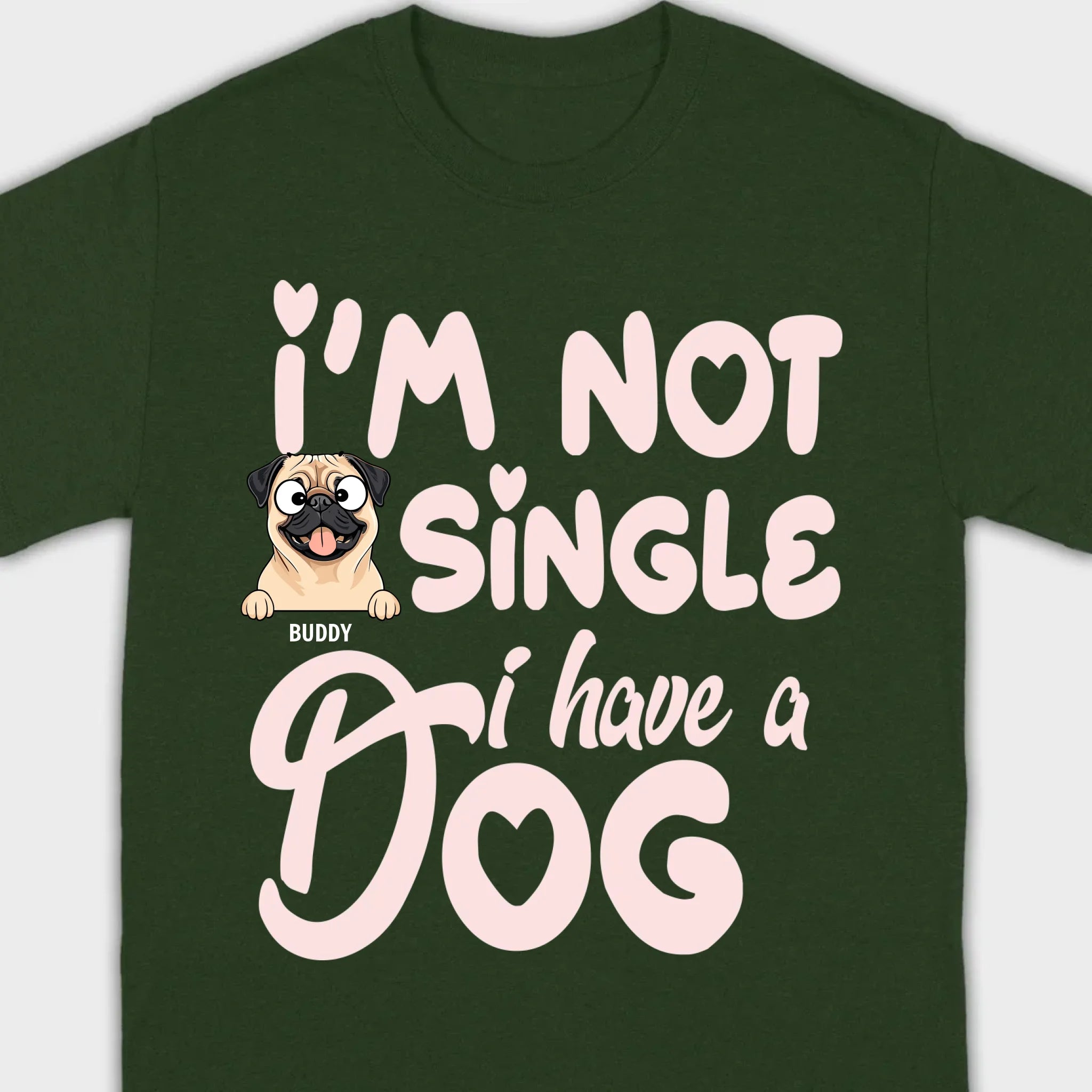 Personalized Dog Basic Tee “I’m Not Single, I Have a Dog” – 89Prints