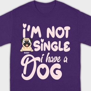 Personalized Dog Basic Tee “I’m Not Single, I Have a Dog” – 89Prints