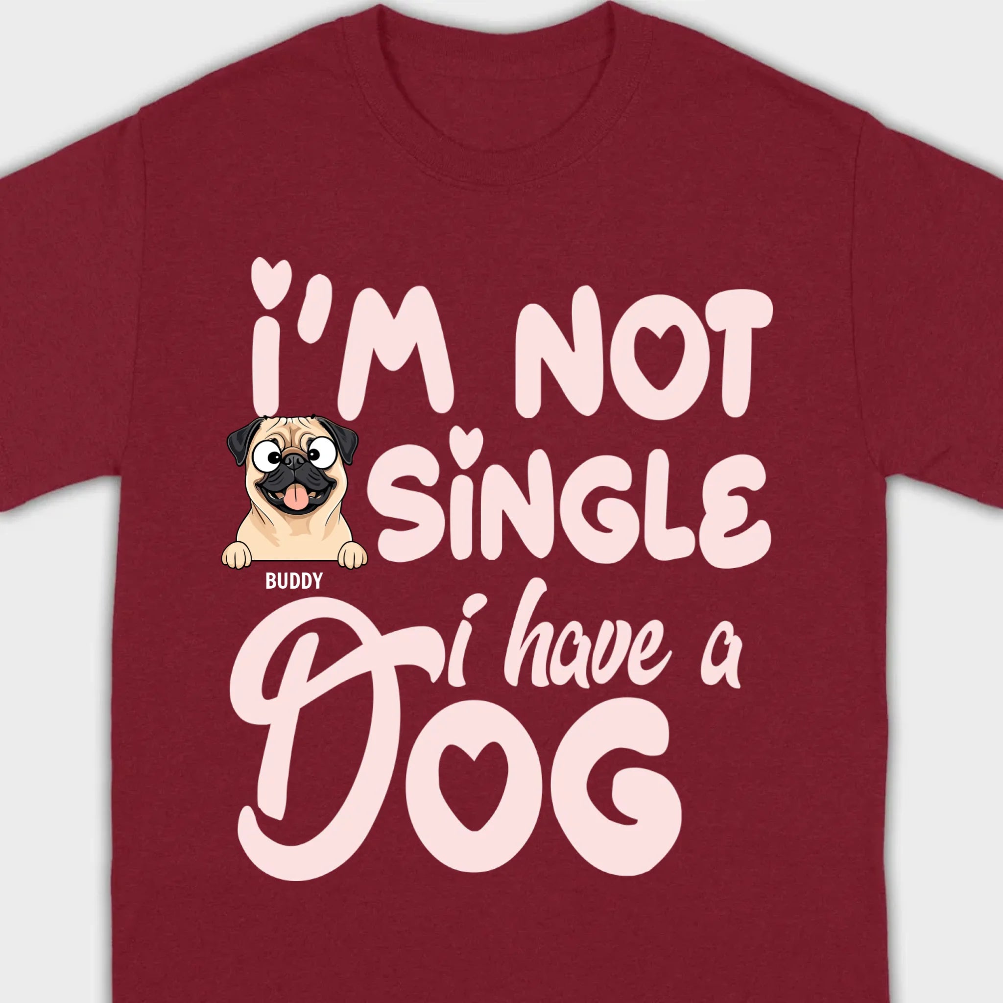Personalized Dog Basic Tee “I’m Not Single, I Have a Dog” – 89Prints