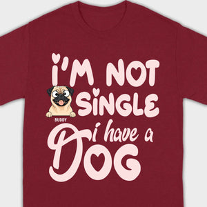 Personalized Dog Basic Tee “I’m Not Single, I Have a Dog” – 89Prints