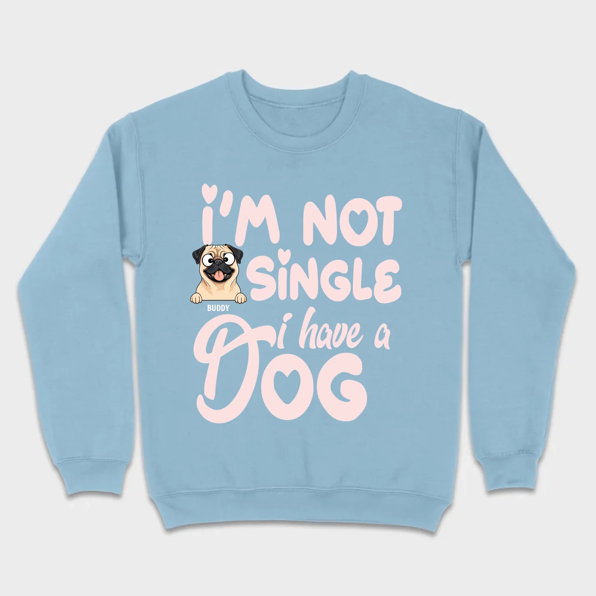 Personalized Dog Basic Tee “I’m Not Single, I Have a Dog” – 89Prints
