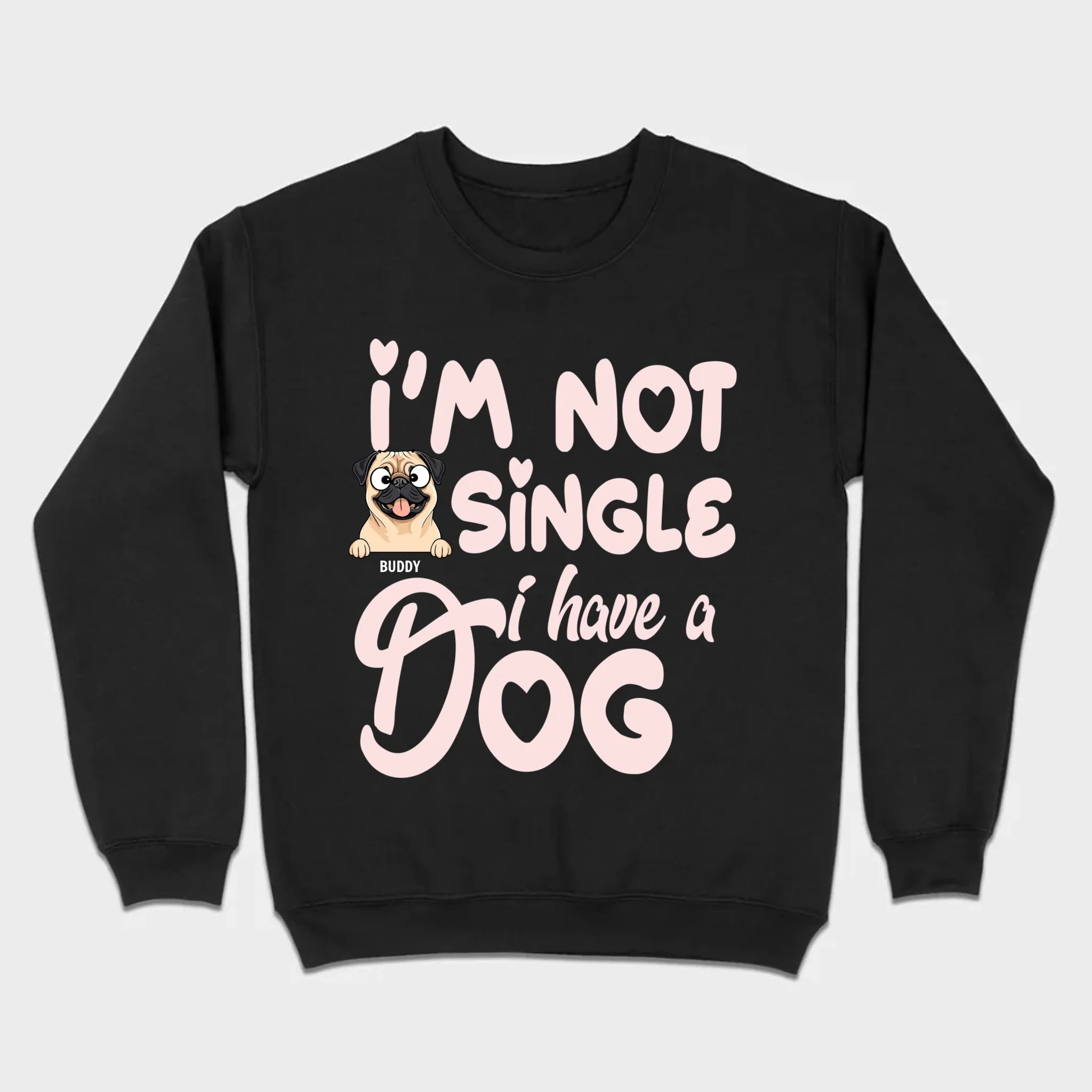 Personalized Dog Basic Tee “I’m Not Single, I Have a Dog” – 89Prints