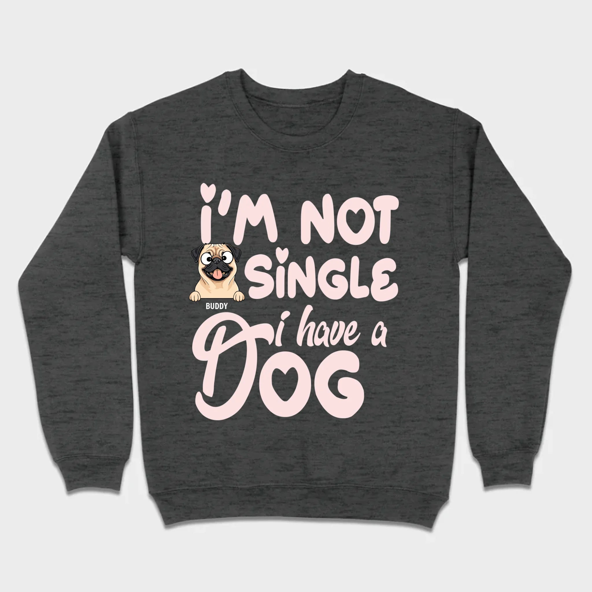 Personalized Dog Basic Tee “I’m Not Single, I Have a Dog” – 89Prints