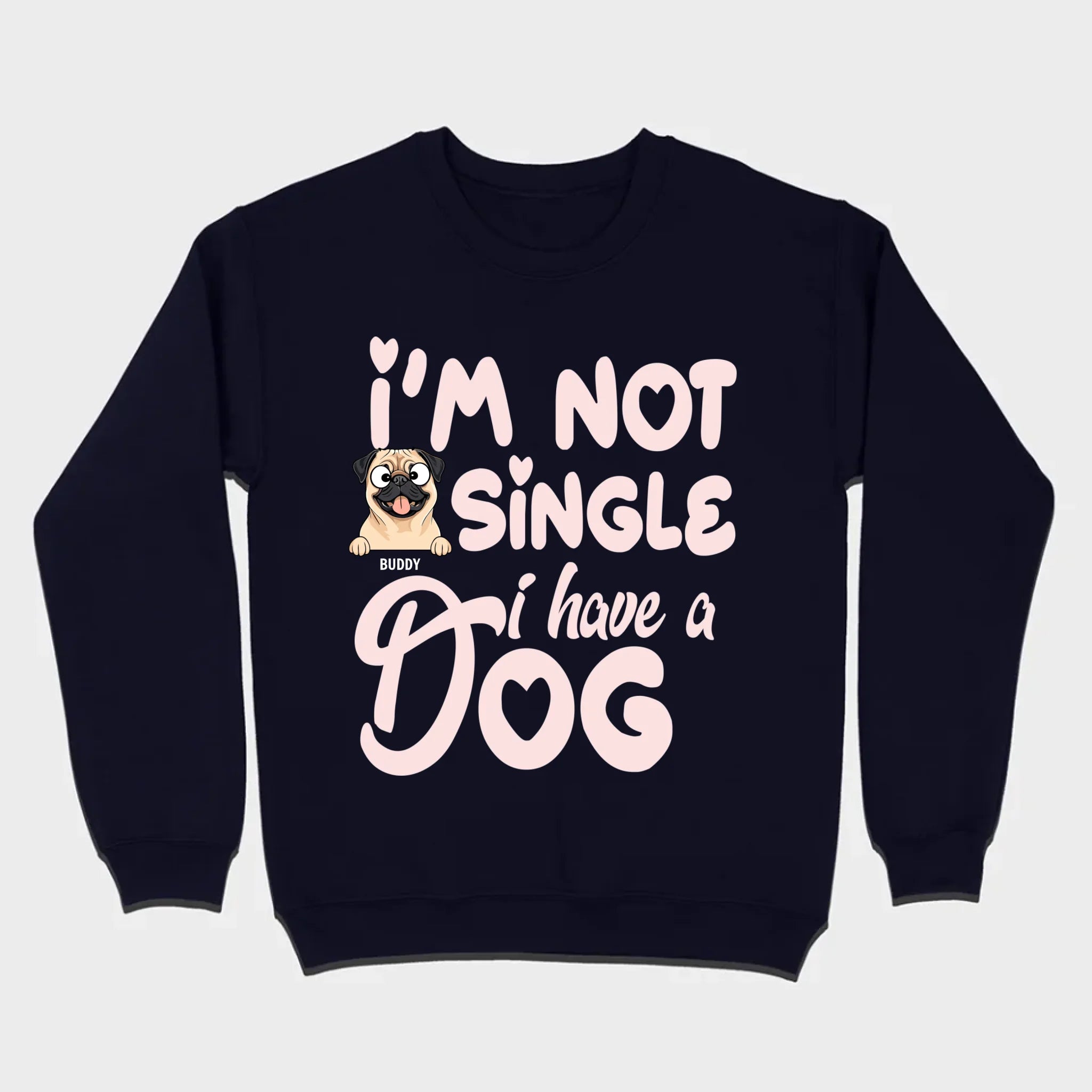 Personalized Dog Basic Tee “I’m Not Single, I Have a Dog” – 89Prints