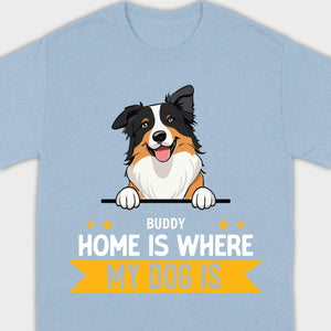 Personalized Dog Basic Tee “Home Is Where, My Dog Is” – Custom Name & Breed Dog - 89Prints