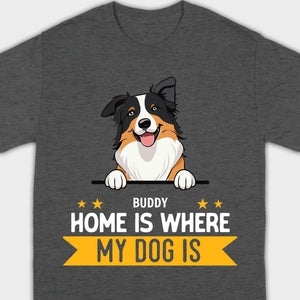 Personalized Dog Basic Tee “Home Is Where, My Dog Is” – Custom Name & Breed Dog - 89Prints