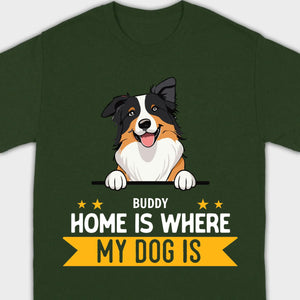 Personalized Dog Basic Tee “Home Is Where, My Dog Is” – Custom Name & Breed Dog - 89Prints