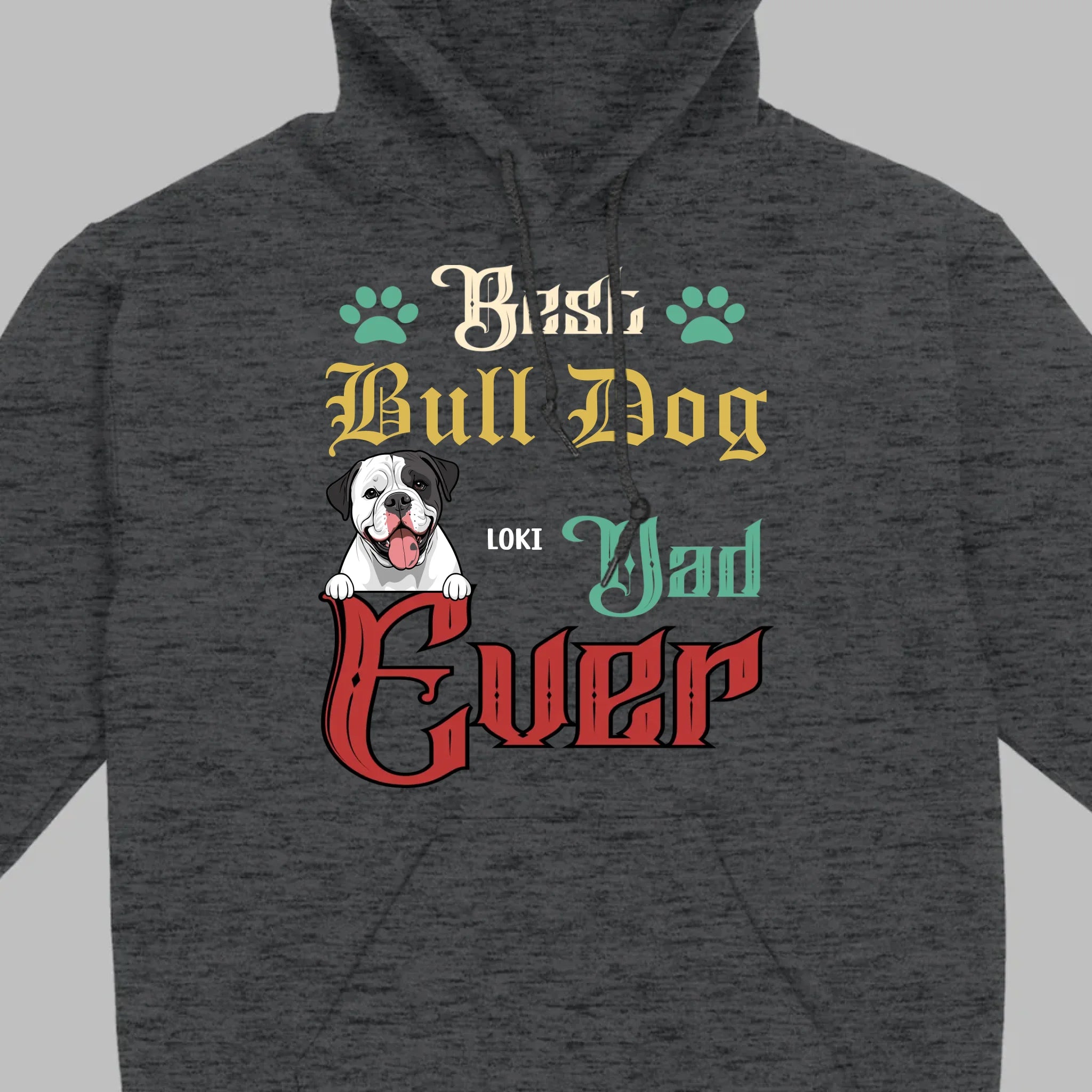 Custom American Bulldog Sweatshirt - Best Bull Dog Dad Ever Personalized Gift - 89Prints