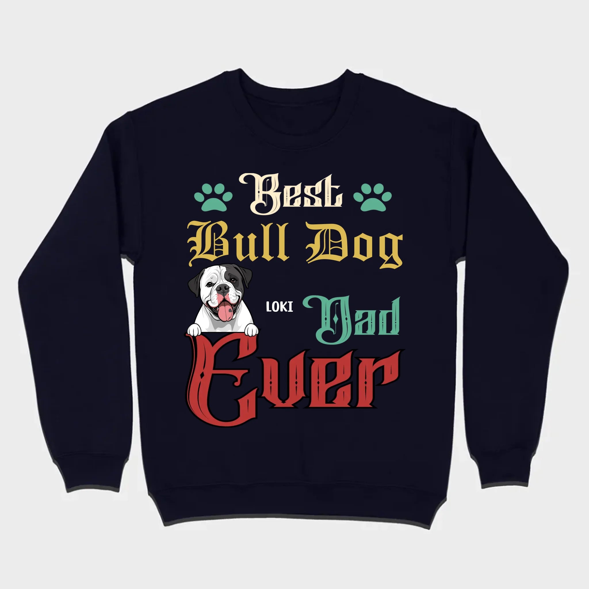 Custom American Bulldog Sweatshirt - Best Bull Dog Dad Ever Personalized Gift - 89Prints