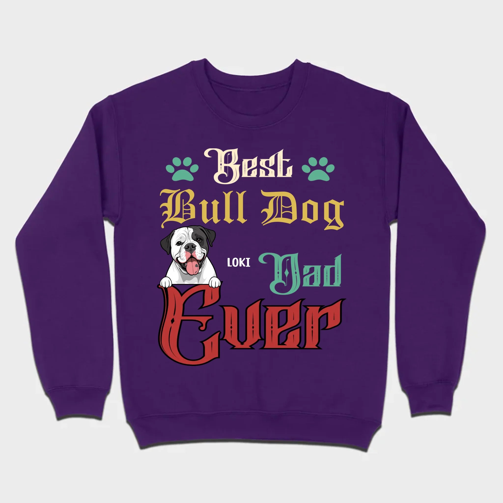 Custom American Bulldog Sweatshirt - Best Bull Dog Dad Ever Personalized Gift - 89Prints