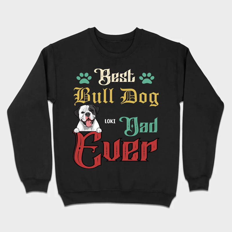 Custom American Bulldog Sweatshirt - Best Bull Dog Dad Ever Personalized Gift - 89Prints