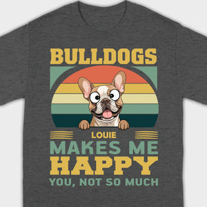Custom French Bulldog Basic Tee - Bulldogs Make Me Happy Personalized T-Shirts - 89Prints