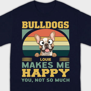 Custom French Bulldog Basic Tee - Bulldogs Make Me Happy Personalized T-Shirts - 89Prints