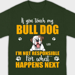 Custom American Bulldog Basic Tee - If You Touch My Bull Dog Personalized Warning T-Shirts - 89Prints