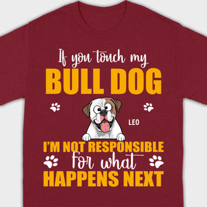 Custom American Bulldog Basic Tee - If You Touch My Bull Dog Personalized Warning T-Shirts - 89Prints