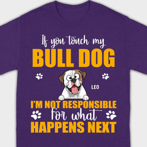 Custom American Bulldog Basic Tee - If You Touch My Bull Dog Personalized Warning T-Shirts - 89Prints