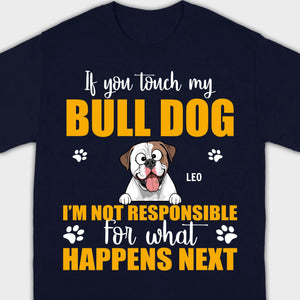 Custom American Bulldog Basic Tee - If You Touch My Bull Dog Personalized Warning T-Shirts - 89Prints