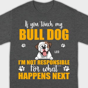 Custom American Bulldog Basic Tee - If You Touch My Bull Dog Personalized Warning T-Shirts - 89Prints