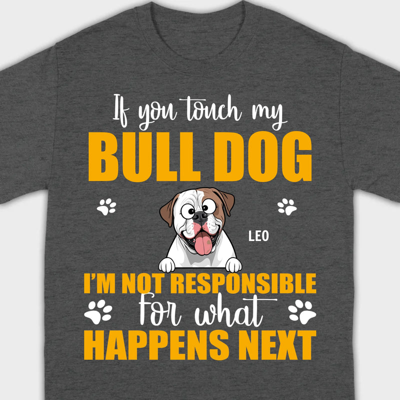 Custom American Bulldog Basic Tee - If You Touch My Bull Dog Personalized Warning T-Shirts - 89Prints