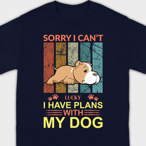 Custom Dog Basic Tee - Sorry I Can't, I Have Plans With My Dog Personalized - 89Prints