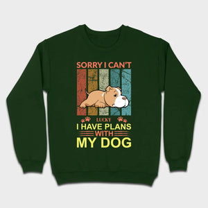 Custom Dog Basic Tee - Sorry I Can't, I Have Plans With My Dog Personalized - 89Prints