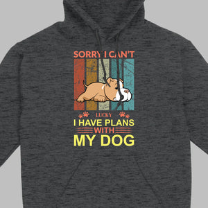 Custom Dog Basic Tee - Sorry I Can't, I Have Plans With My Dog Personalized - 89Prints