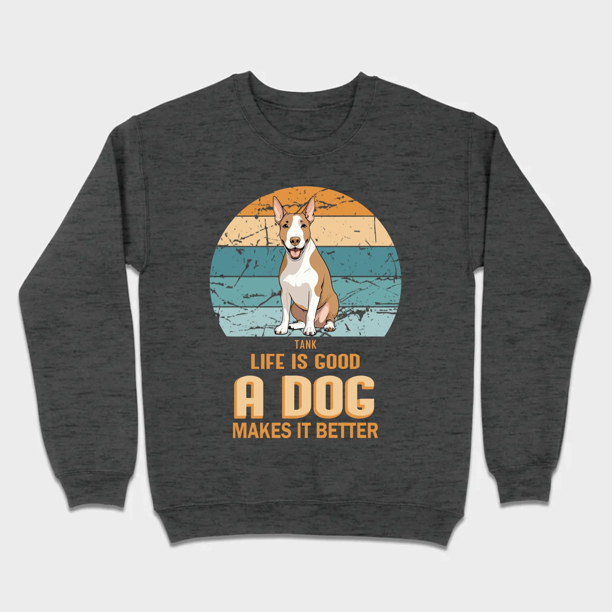 Custom Bull Terrier Basic Tee - Life Is Good A Dog Makes It Better - 89Prints