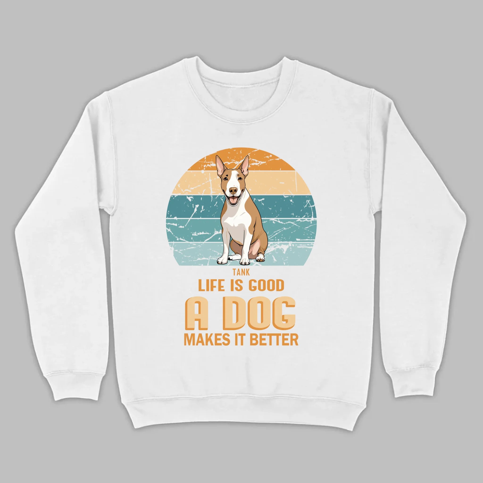 Custom Bull Terrier Basic Tee - Life Is Good A Dog Makes It Better - 89Prints