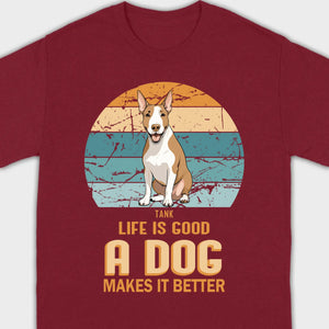 Custom Bull Terrier Basic Tee - Life Is Good A Dog Makes It Better - 89Prints