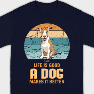 Custom Bull Terrier Basic Tee - Life Is Good A Dog Makes It Better - 89Prints