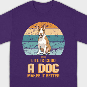Custom Bull Terrier Basic Tee - Life Is Good A Dog Makes It Better - 89Prints