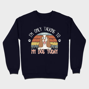 Custom American Cocker Spaniel T-Shirts - I’m Only Talking To My Dog Today Basic Tee - 89Prints